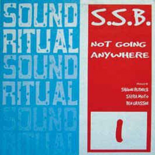 SSB - NOT GOING ANYWHERE - SOUND RITUAL REC SSB - NOT GOING ANYWHERE - SOUND RITUAL REC